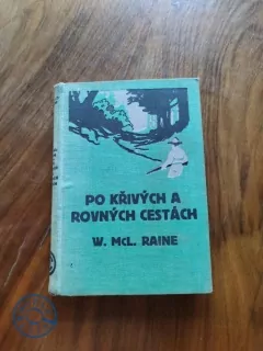 WILLIAM MACLEOD RAINE - Po křivých a rovných cestách