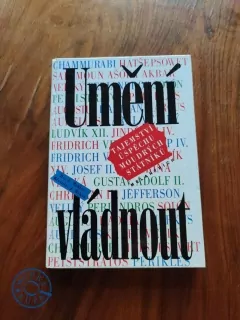 HA. A. MEHLER, BŘETISLAV J. MRKOS - Umění vládnout - tajemství úspěchu moudrých statniků