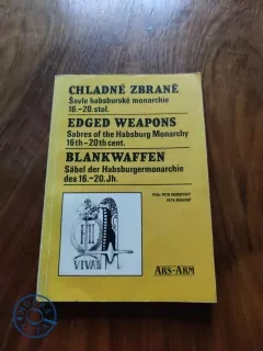 PETR KONOPISKÝ, PETR MOUDRÝ - Chladné zbraně - Šavle habsburské monarchie 16.-20. století: ze sbírek Vojenského historického muzea v Praze