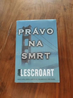 JOHN LESCROART - Právo na smrt