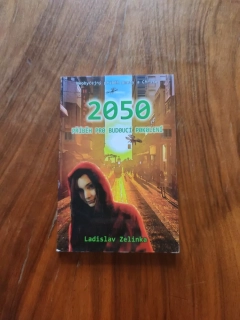 LADISLAV ZELINKA - 2050: Příběh pro budoucí pokolení