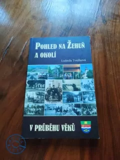 LUDMILA TVRDÍKOVÁ - Pohled na Žehuň a okolí v průběhu věků