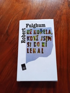 ROBERT FULGHUM - Už hořela, když jsem si do ní lehal