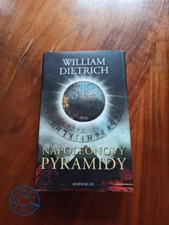WILLIAM DIETRICH - Napoleonovy pyramidy