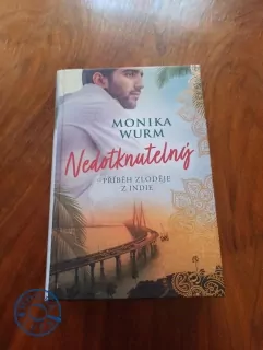 MONIKA WURM - Nedotknutelný: příběh zloděje z Indie