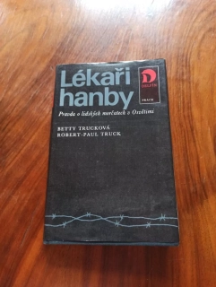 BETTY TRUCK, ROBERT-PAUL TRUCK - Lékaři hanby: Pravda o lidských morčatech v Osvětimi