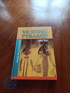 JOHN RAY - Ve stínu pyramid: Skutečný život ve starém Egyptě