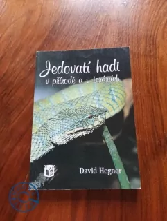 DAVID HEGNER - Jedovatí hadi v přírodě a v teráriích