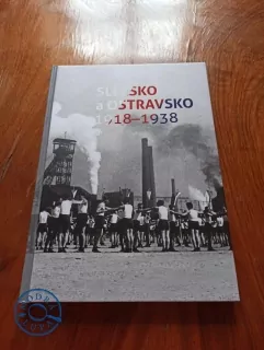 ONDŘEJ KOLÁŘ - Slezsko a Ostravsko 1918-1938