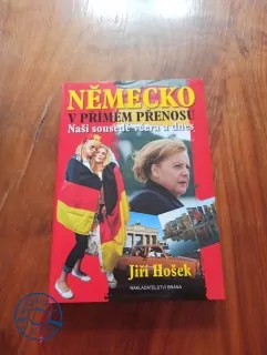 JIŘÍ HOŠEK - Německo v přímém přenosu: naši sousedé včera a dnes