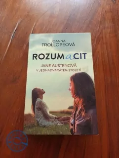 JOANNA TROLLOPE - Rozum a cit: Jane Austenová v jednadvacátém století