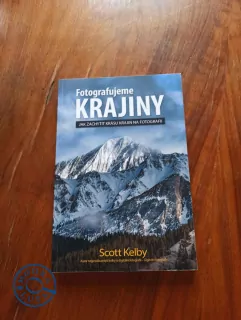 SCOTT KELBY - Fotografujeme krajiny: Jak zachytit krásu krajin na fotografii