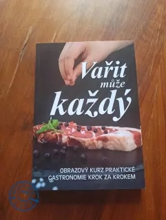 VAŘIT MŮŽE KAŽDÝ OBRAZOVÝ KURZ PRAKTICKÉ GASTRONOMIE KROK ZA KROKEM