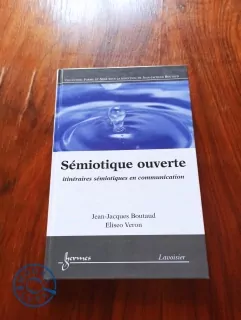 Jean-Jacques Boutaud - Sémiotique ouverte - Itinéraires sémiotiques en communication