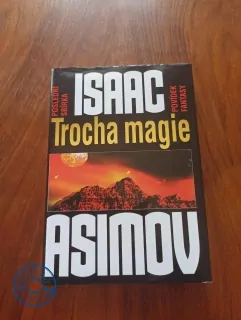 ISAAC ASIMOV - Trocha magie – Poslední sbírka povídek fantasy