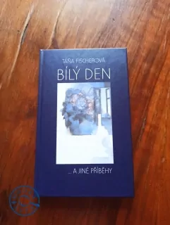 TAŤANA FISCHEROVÁ - Bílý den…a jiné příběhy