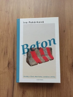 IVA PEKÁRKOVÁ - Beton - Povídky z Čech, New Yorku, Londýna a Afriky