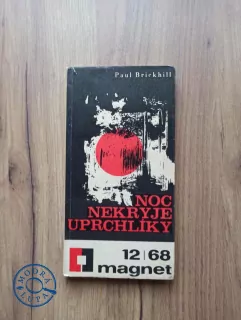 PAUL BRICKHILL - Noc nekryje uprchlíky