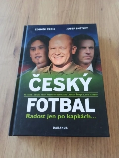 ZDENĚK ČECH a JOSEF SNĚTIVÝ - Český fotbal – radost jen po kapkách