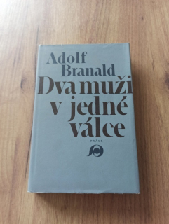 ADOLF BRANALD - Dva muži v jedné válce