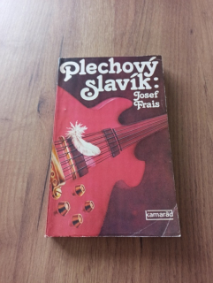 JOSEF FRAIS - Plechový slavík