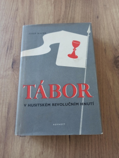 JOSEF MACEK - Tábor v husitském revolučním hnutí I. díl