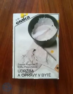 ZDENĚK POSPÍCHAL, ELIŠKA POSPÍCHALOVÁ - Údržba a opravy v bytě