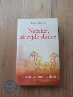 VALERIE KORTE - Nečekej, až vyjde slunce ... nauč se tančit v dešti
