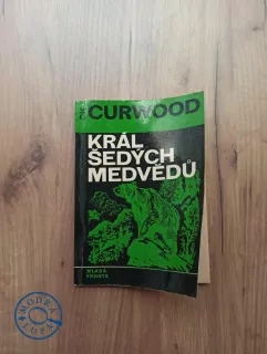 JAMES OLIVER CURWOOD - Král šedých medvědů