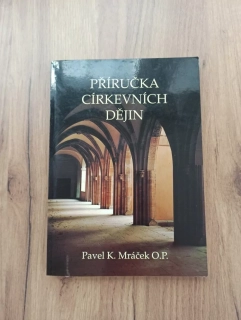 PAVEL KAREL MRÁČEK - Příručka církevních dějin