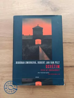 DEBÓRAH DWORK, ROBERT JAN VAN PELT - Osvětim: Od roku 1270 do současnosti