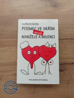 OLDŘICH DUDEK - Pitomec ve skříni aneb Manželé a milenci