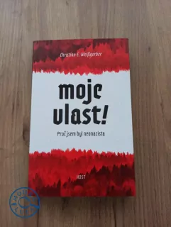 CHRISTIAN ERNST WEIßGERBER - Moje vlast!: Proč jsem byl neonacistou