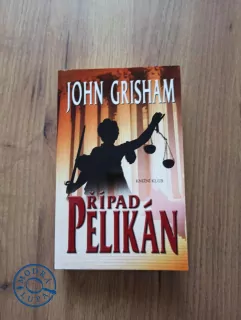 JOHN GRISHAM - Případ Pelikán