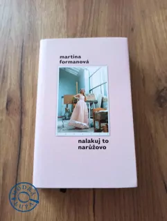 MARTINA FORMANOVÁ - Nalakuj to narůžovo