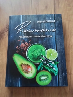 BARBORA KARCHOVÁ - Rawmania: přes 70 raw receptů k snídaním, obědům i večeřím