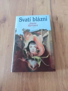 JOANNE HARRIS - Svatí blázni
