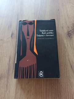 ERSKINE CALDWELL - Tabáková cesta, Boží políčko, Trápení v červenci