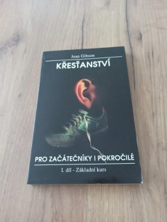 JEAN GIBSON - Křesťanství pro začátečníky a pokročilé: I. svazek - Základní kurz