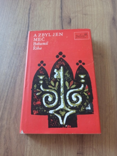 BOHUMIL ŘÍHA - A zbyl jen meč
