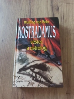 WULFING VON ROHR - Nostradamus: věštec a astrolog