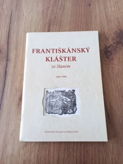 PETR REGALÁT BENEŠ, VLADIMÍR PŘIBYL - Františkánský klášter ve Slaném: 1655-1950