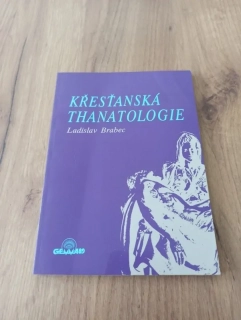 LADISLAV BRABEC - Křesťanská thanatologie