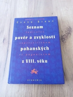 ČENĚK ZÍBRT - Seznam pověr a zvyklostí pohanských z VIII. věku