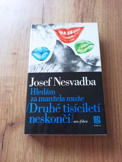 JOSEF NESVADBA - Hledám za manžela muže, druhé tisíciletí neskončí: sex-fikce