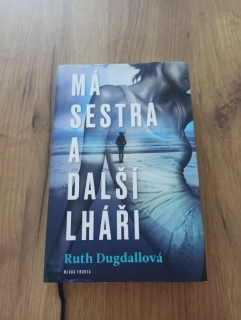 RUTH DUGDALL - Má sestra a další lháři