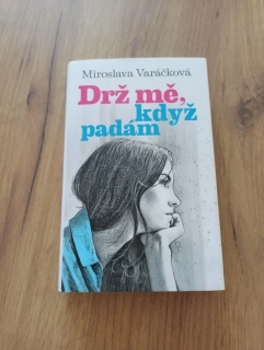 MIROSLAVA VARÁČKOVÁ - Drž mě, když padám