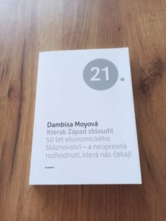 DAMBISA MOYO - Kterak Západ zbloudil - 50 let ekonomického bláznovství a neúsporná rozhodnutí, která nás čekají
