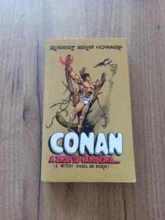 ROBERT ERVIN HOWARD - Conan: A zrodí se čarodějka... a jiné povídky