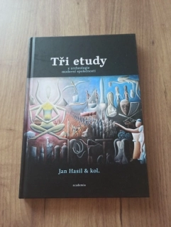 JAN HASIL - Tři etudy z archeologie moderní společnosti